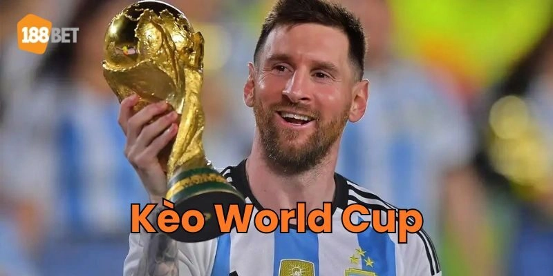 Kèo World Cup là gì? 